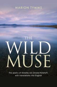 portada The Wild Muse: The poetry of Annette von Droste-Hülshoff, with translations into English (in English)