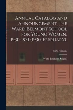 portada Annual Catalog and Announcement. The Ward-Belmont School for Young Women, 1930-1931 (1930, February).; 1930, February (en Inglés)