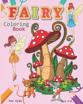 portada Fairy Coloring Book For Kids Ages 4-8: Magical Fairy Coloring Book Featuring Cute Fairies, Woodland Creatures, And More (en Inglés)