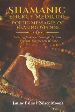 portada Shamanic Energy Medicine: Poetic Messages of Healing Wisdom 
