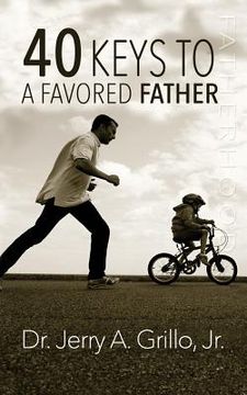 portada 40 Keys to a Favored Father (en Inglés)