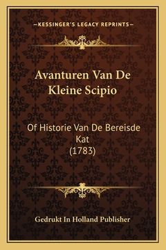 portada Avanturen Van De Kleine Scipio: Of Historie Van De Bereisde Kat (1783)