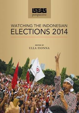 portada ISEAS Perspective: Watching the Indonesian Elections 2014 (en Inglés)