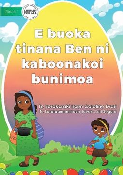 portada Ben Help Mum Sell Easter Eggs - E buoka tinana Ben ni kaboonakoi bunimoa (Te Kiribati) (en Inglés)