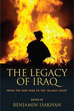 portada The Legacy of Iraq: From the 2003 War to the 'Islamic State'