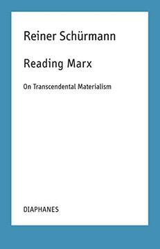portada Reading Marx – on Transcendental Materialism (Reiner Schürmann Selected Writings and Lecture Notes) (in English)
