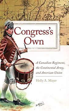 portada Congress'S Own: A Canadian Regiment, the Continental Army, and American Union (73) (Campaigns and Commanders Series) 