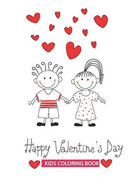 portada Happy Valentines day Kids Coloring Book: 30+ Cute and fun Love Filled Images: Hearts, Sweets, Cherubs, Cute Animals and More! Valentine's day Coloring Book for Toddlers and Preschool: Kids Ages 1-4 (en Inglés)
