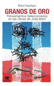 portada Granos de Oro: Pensamientos Seleccionados en las Obras de José Martí (in Spanish)