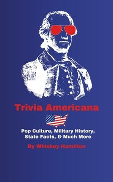 portada Trivia Americana: Pop Culture, Military History, State Facts, & Much More