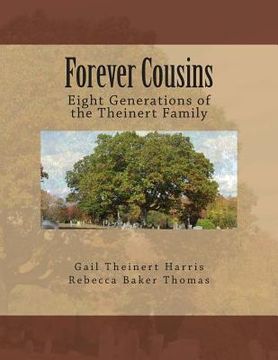 portada Forever Cousins: Eight Generations of the Theinert Family (en Inglés)