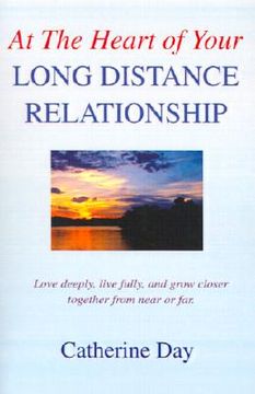 portada at the heart of your long distance relationship: love deeply, live fully, and grow closer together from near or far. (en Inglés)