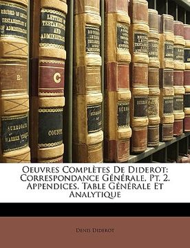 portada Oeuvres Complètes de Diderot: Correspondance Générale, Pt. 2. Appendices. Table Générale Et Analytique (en Francés)
