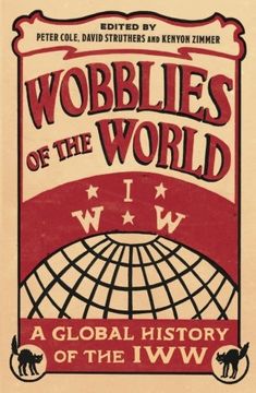 portada Wobblies of the World: A Global History of the IWW (Wildcat)