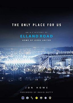 portada The Only Place for us: An a-z History of Elland Road, Home of Leeds United (in English)