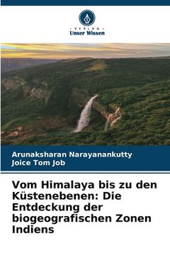 portada Vom Himalaya bis zu den Küstenebenen: Die Entdeckung der biogeografischen Zonen Indiens (in German)