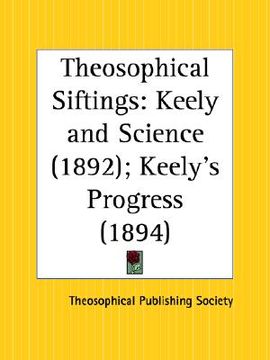 portada theosophical siftings: keely and science; keely's progress (en Inglés)