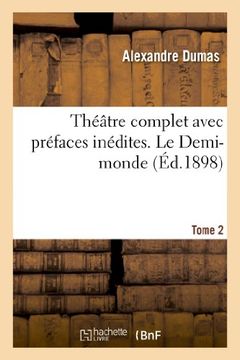 portada Theatre Complet Avec Prefaces Inedites. T. 2 Le Demi-Monde (Litterature) (French Edition)