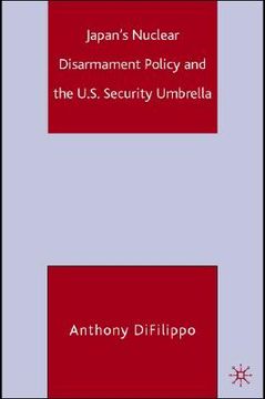 portada japan's nuclear disarmament policy and the u.s. security umbrella (en Inglés)