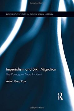 portada Imperialism and Sikh Migration: The Komagata Maru Incident (Routledge Studies in South Asian History)