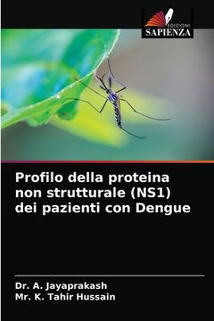 portada Profilo della proteina non strutturale (NS1) dei pazienti con Dengue (en Italiano)