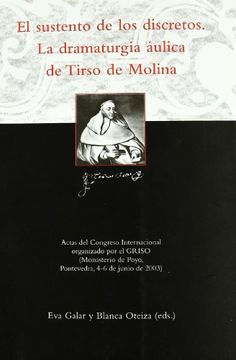 portada El Sustento de Los Discretos: La Dramaturgia Aulica de Tirso de Molina (Publicaciones del Instituto de Estudios Tirsianos) (Spanish Edition)