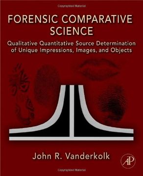 portada Forensic Comparative Science: Qualitative Quantitative Source Determination of Unique Impressions, Images, and Objects