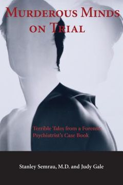 portada murderous minds on trial: terrible tales from a forensic psychiatrist's cas