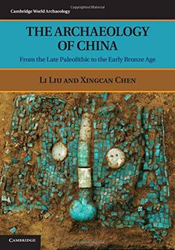 portada The Archaeology of China: From the Late Paleolithic to the Early Bronze age (Cambridge World Archaeology) 