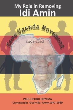 portada My Role In Removing Idi Amin: Save Uganda Movement (en Inglés)