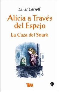 Simpático Por ahí Autorización Libro Alicia a Traves del Espejo & la Caza del Snark, Lewis Carroll, ISBN  9789706664990. Comprar en Buscalibre