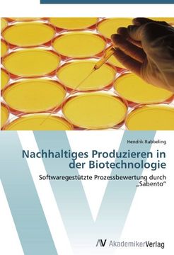 portada Nachhaltiges Produzieren in der Biotechnologie: Softwaregestützte Prozessbewertung durch Sabento"