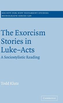 portada The Exorcism Stories in Luke-Acts Hardback: A Sociostylistic Reading (Society for new Testament Studies Monograph Series) 