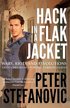 portada Hack in a Flak Jacket: Wars, riots and revolutions - dispatches from a foreign correspondent