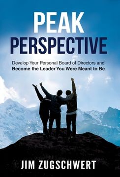portada Peak Perspective: Develop Your Personal Board of Directors and Become the Leader You Were Meant to Be