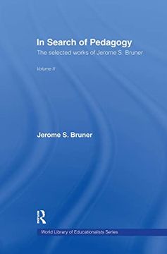 portada In Search of Pedagogy Volume ii: The Selected Works of Jerome Bruner, 1979-2006 (World Library of Educationalists) (en Inglés)