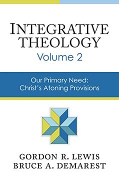 portada Integrative Theology, Volume 2: Our Primary Need: Christ's Atoning Provisions (2) (en Inglés)