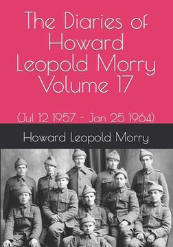 portada The Diaries of Howard Leopold Morry - Volume 17: (Jul 12 1957 - Jan 25 1964) (in English)