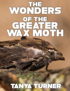 portada The Greater Wax Moth: Do Your Kids Know This? A Children's Picture Book (in English)