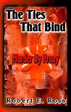 portada the ties that bind: murder by proxy (en Inglés)
