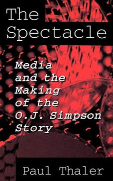 portada The Spectacle: Media and the Making of the O. J. Simpson Story 