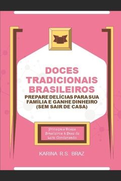 portada Doces Tradicionais Brasileiros - Prepare Delícias para sua Família e Ganhe Dinheiro (Sem sair de Casa): Principais Doces Brasileiros à Base de Leite C (en Portugués)