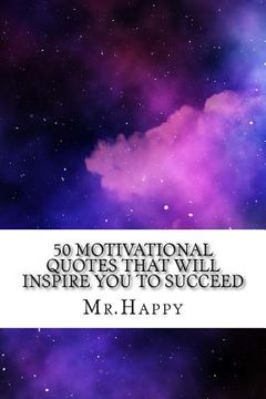 portada 50 Motivational Quotes That Will Inspire You to Succeed (en Inglés)