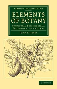 portada Elements of Botany: Structural, Physiological, Systematical, and Medical (Cambridge Library Collection - Botany and Horticulture) (in English)