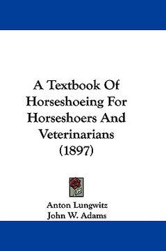 a textbook of horseshoeing for horseshoers and veterinarians