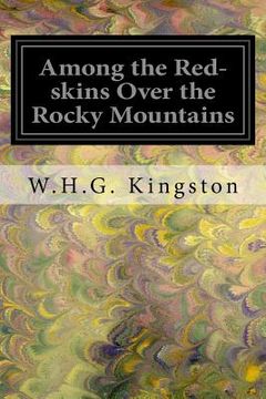 portada Among the Red-skins Over the Rocky Mountains (en Inglés)