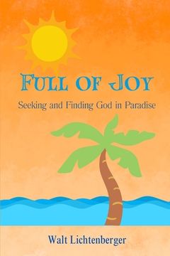 portada Full of Joy: Seeking and Finding God in Paradise (en Inglés)