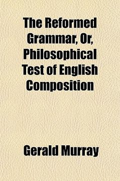portada the reformed grammar, or, philosophical test of english composition