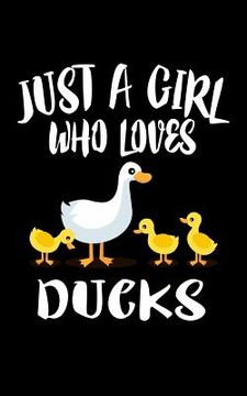portada Just A Girl Who Loves Ducks: Animal Nature Collection