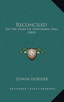 portada reconciled: or the story of hawthorn hall (1869) (en Inglés)